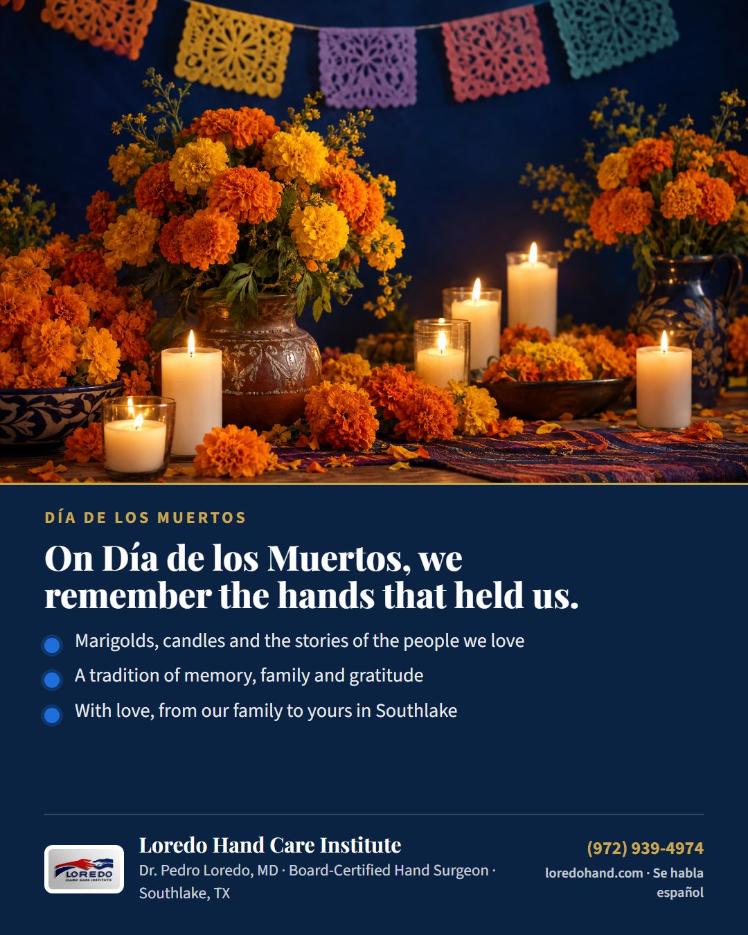 Día de los Muertos remembrance card from Loredo Hand Care Institute, with marigolds, candles and papel picado: on Día de los Muertos we remember the hands that held us; marigolds, candles and the stories of the people we love